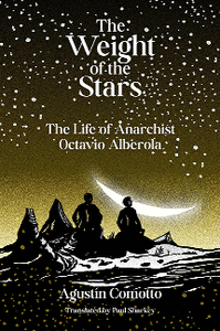 The Weight of the Stars : The Life of Anarchist Octavio Alberola