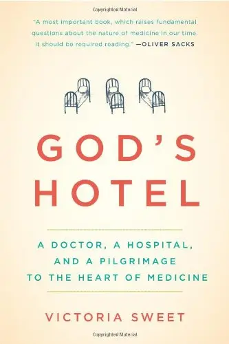 God's Hotel: A Doctor, a Hospital, and a Pilgrimage to the Heart of Medicine