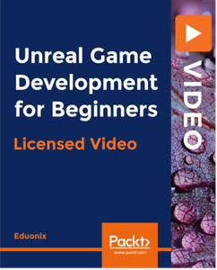 Unreal Game Development for Beginners