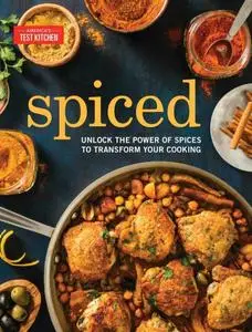 Spiced: Unlock the Power of Spices to Transform Your Cooking