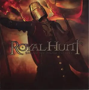 Royal Hunt - Show Me How To Live (2011)