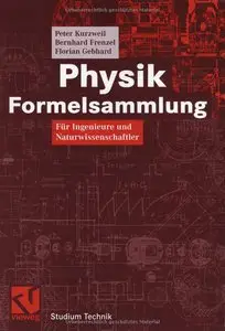 Physik Formelsammlung: Für Ingenieure und Naturwissenschaftler