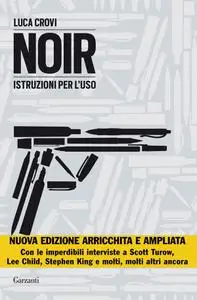 Luca Crovi - Noir. Istruzioni per l'uso