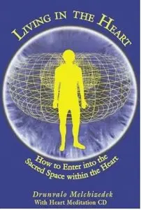 Living in the Heart: How to Enter Into the Sacred Space Within the Heart [Repost]