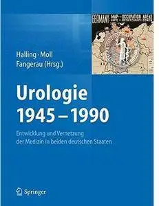 Urologie 1945–1990: Entwicklung und Vernetzung der Medizin in beiden deutschen Staaten [Repost]