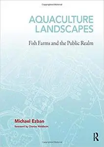 Aquaculture Landscapes: Fish Farms and the Public Realm