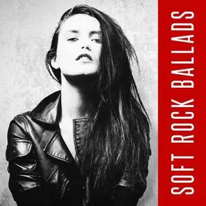 VA - Soft Rock Ballads (2021) {X5 Music Group/Warner Music Group}