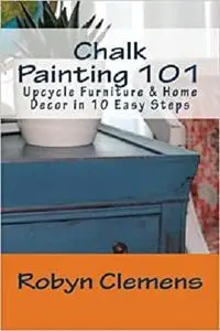 Chalk Painting 101: Upcycle Furniture and Home Decor in 10 Easy Steps
