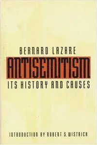 Bernard Lazare - Antisemitism: Its History and Causes