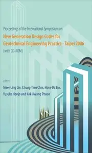 Proceedings of the International Symposium on New Generation Design Codes for Geotechnical Engineering Practice