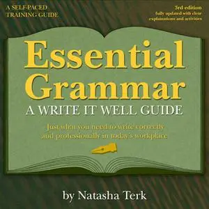 «Essential Grammar: A Write It Well Guide 3rd Revised edition» by Natasha Terk