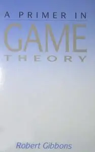 Gibbons - A Primer in Game Theory