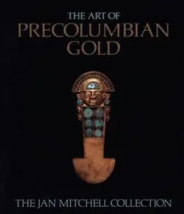 The Art of Precolumbian Gold: The Jan Mitchell Collection (repost)
