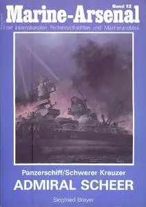 Panzerschiff / Schwerer Kreuzer Admiral Scheer (Marine-Arsenal Band 12)