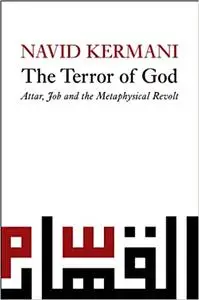 The Terror of God: Attar, Job and the Metaphysical Revolt