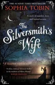 «The Silversmith's Wife» by Sophia Tobin