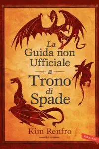 Kim Renfro - La guida non ufficiale a Trono di Spade