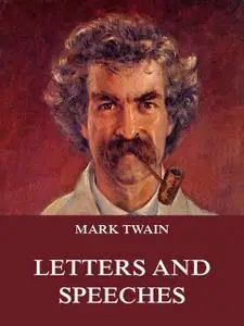 «Mark Twain's Letters & Speeches» by Mark Twain