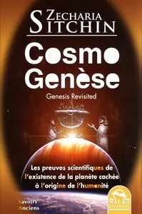 Zecharia Sitchin, "Cosmo Genèse : Les preuves scientifiques de l'existence de la planète cachée"