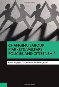 Changing Labour Markets, Welfare Policies and Citizenship