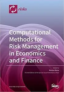 Computational Methods for Risk Management in Economics and Finance