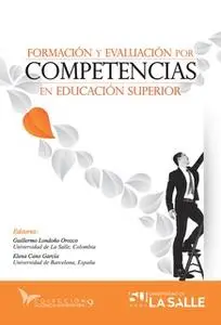 «Formación y evaluación por competencias en educación superior» by Guillermo Londoño Orozco,Elena Cano García