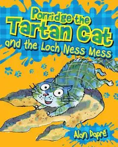 «Porridge the Tartan Cat and the Loch Ness Mess» by Alan Dapré
