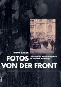 Fotos von der Front über die deutsche Kriegsfotografie im 2. Weltkrieg