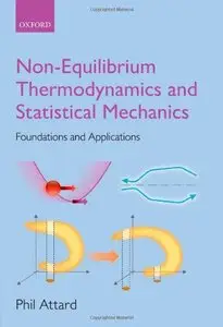 Non-equilibrium Thermodynamics and Statistical Mechanics: Foundations and Applications (Repost)