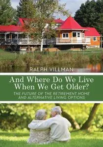 «And Where Do We Live When We Get Older» by Ralph Villman