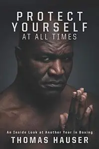 Protect Yourself at All Times: An Inside Look at Another Year in Boxing