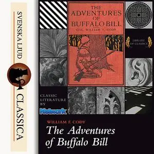 «The Life of William F. Cody - Buffalo Bill» by William F Cody