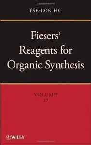 Fiesers' Reagents for Organic Synthesis (Volume 27)
