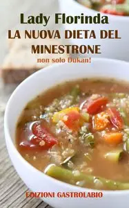 Lady Florinda – La NUova Dieta del Minestrone: non solo Dukan!