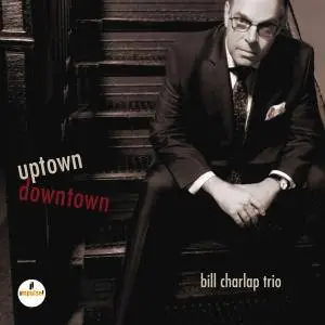 Bill Charlap Trio - Uptown, Downtown (2017) [Official Digital Download 24/96]