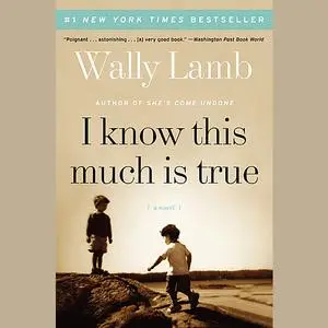 «I Know This Much Is True» by Wally Lamb
