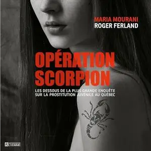 Maria Mourani, Roger Ferland, "Opération Scorpion"