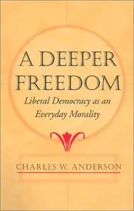 A Deeper Freedom: Liberal Democracy as an Everyday Morality [Repost]