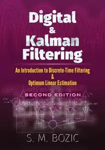 Digital and Kalman Filtering: An Introduction to Discrete-Time Filtering and Optimum Linear Estimation, 2nd Edition