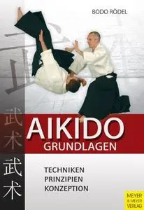 Aikido-Grundlagen: Techniken, Prinzipien, Konzeption