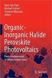 Organic-Inorganic Halide Perovskite Photovoltaics: From Fundamentals to Device Architectures (Repost)