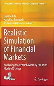 Realistic Simulation of Financial Markets: Analyzing Market Behaviors by the Third Mode of Science (Repost)