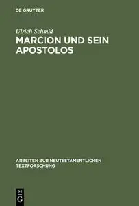 Marcion Und Sein Apostolos (Arbeiten Zur Neutestamentlichen Textforschung) (German Edition)