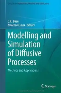 Modelling and Simulation of Diffusive Processes: Methods and Applications [Repost]
