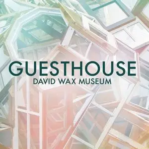 David Wax Museum - Guesthouse (2015)