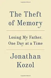 The theft of memory : losing my father, one day at a time