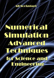 "Numerical Simulation: Advanced Techniques for Science and Engineering" ed. by Ali Soofastaei