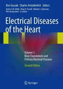 Electrical Diseases of the Heart, Volume 1: Basic Foundations and Primary Electrical Diseases 