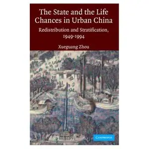 The State and Life Chances in Urban China: Redistribution and Stratification, 1949-1994 (Repost)