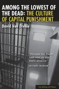 Among the Lowest of the Dead: The Culture of Capital Punishment